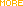 MORE